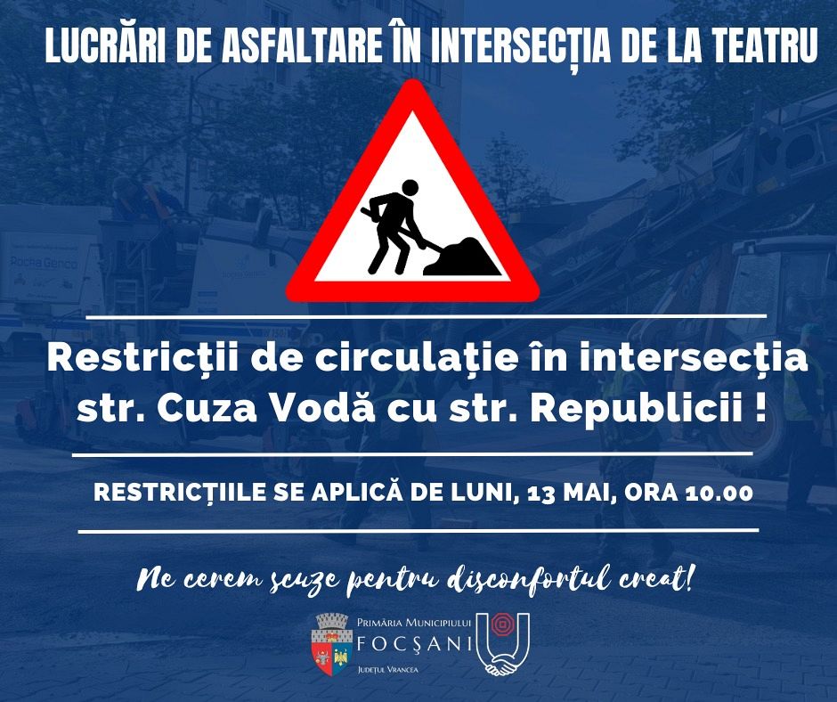 Primăria Focșani anunță: Restricții de circulație în intersecția de la ...