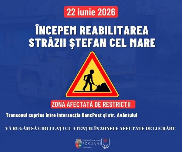 Strada Ștefan cel Mare din Focșani intră în modernizare: încep lucrările și apar restricții de trafic de luni, 22 iunie